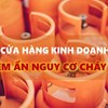 CÁC CỬA HÀNG KINH DOANH GAS - TIỀM ẨN NGUY CƠ CHÁY NỔ